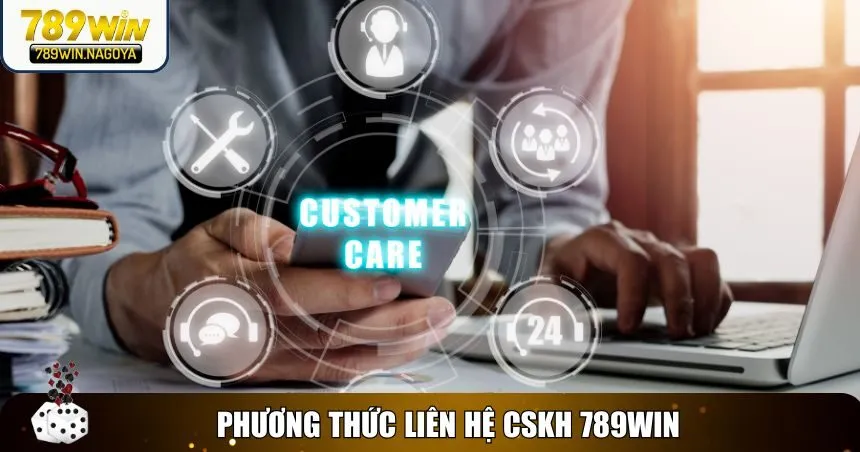 Phương thức liên hệ CSKH 789win