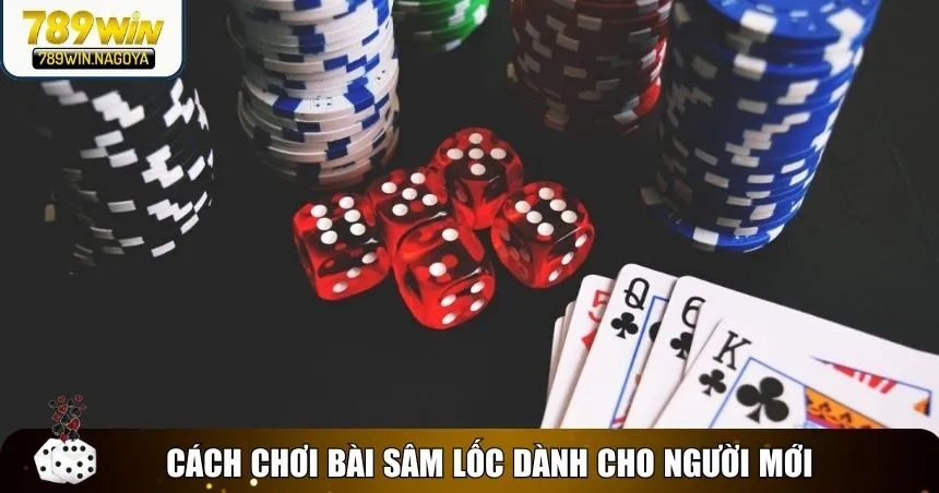 Hướng dẫn cách chơi bài Sâm lốc dành cho người mới